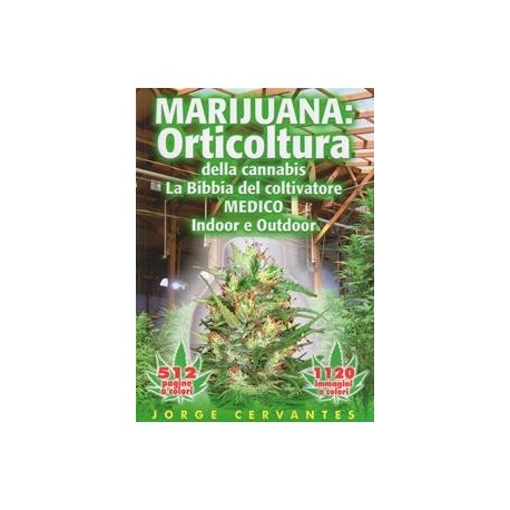 LIBRO MARIJUANA: ORTICULTURA DELLA CANNABIS LA BIBBIA DEL COLTIVATORE MEDICO INDOOR E OUTDOOR